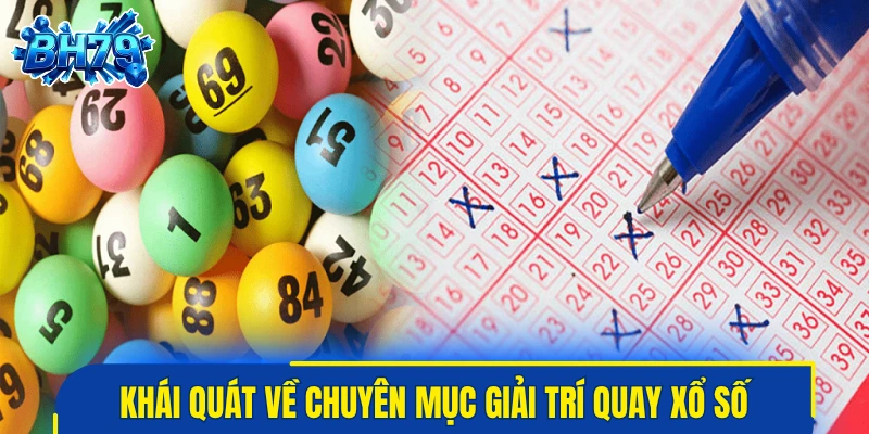 Khái quát về chuyên mục giải trí quay xổ số